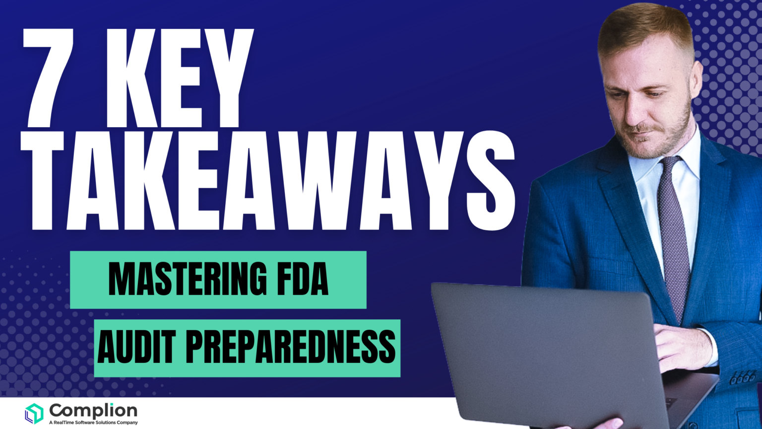 7 key takeaways- Mastering FDA Audit Preparedness